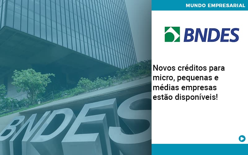 Novos Creditos Para Micro Pequenas E Medias Empresas Estao Disponiveis - C. A. Nova Contabil No Rio De Janeiro - RJ