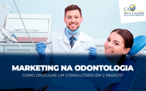 Marketing Na Odontologia Como Divulgar Um Consultório Em 2 Passos? - C. A. Nova Contábil