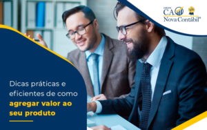 Como Agregar Valor Ao Seu Produto? Saiba Agora! - C. A. Nova Contábil