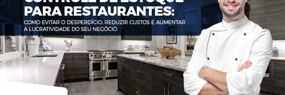 Controle De Estoque Para Restaurantes: Como Evitar O DesperdÍcio, Reduzir Custos E Aumentar A Lucratividade Do Seu NegÓcio. - C. A. Nova Contábil